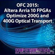 Altera參加OFC 2015，在其Arria 10 FPGA上展示引人注目的200G和400G OTN解決方案